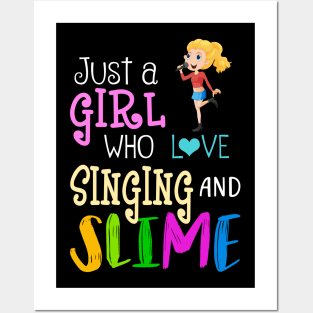 Just A Girl Who Loves Singing And Slime Posters and Art